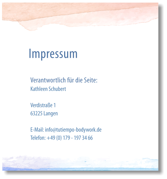 Impressum Verantwortlich für die Seite: Kathleen Schubert  Verdistraße 1  63225 LangenE-Mail: info@tutiempo-bodywork.deTelefon: +49 (0) 179 - 197 34 66